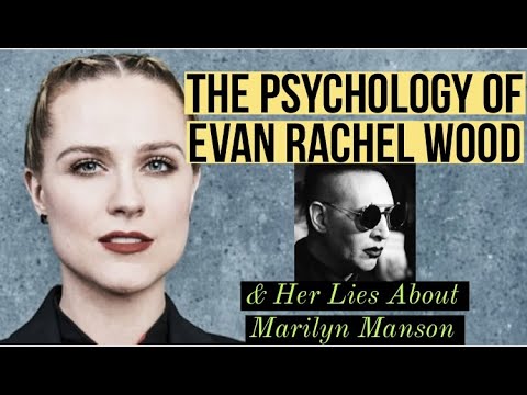 Evan Rachel Wood Analysis: Examining Some Motivations for Her Lies About Marilyn Manson