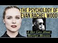 Evan Rachel Wood Analysis: Examining Some Motivations for Her Lies About Marilyn Manson