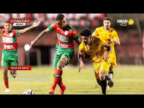 Vídeo: Pouso Alegre perde por 3 a 0 para a Portuguesa na Série D.