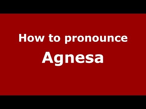 How to pronounce Agnesa