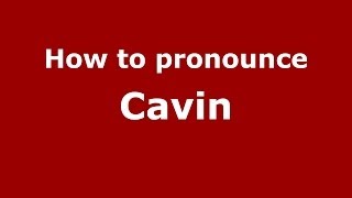 How to pronounce Cavin