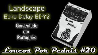 Video thumbnail for Landscape Echo Delay EDY-2 Review / Demo by Loucos por Pedais