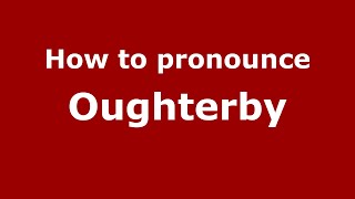 How to pronounce Oughterby