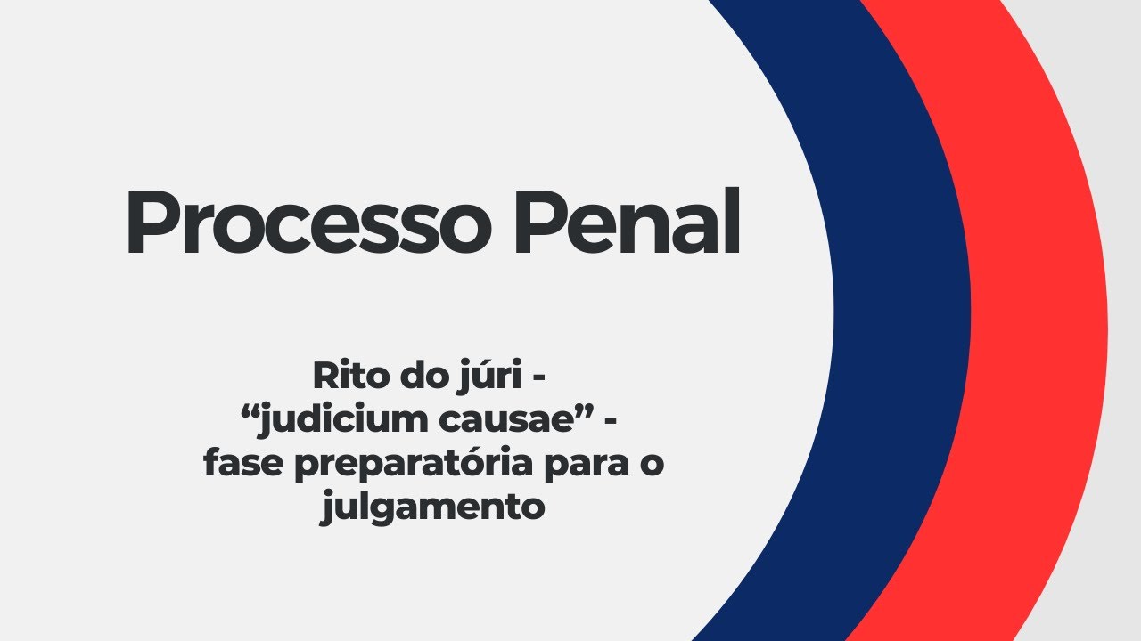 Rito do júri - “judicium causae” - fase preparatória para o julgamento