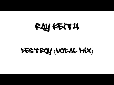Ray Keith – Destroy (Vocal Mix)