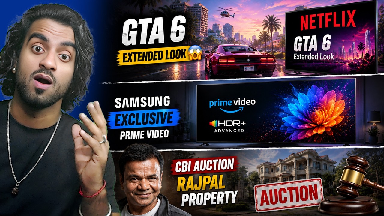 GTA 6 Extended Look 😱, Samsung Prime Video Exclusive, CBI Auctions Rajpal Property