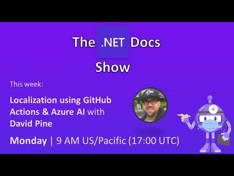 The .NET Docs Show - Localization with GitHub Actions & Azure AI ☁️