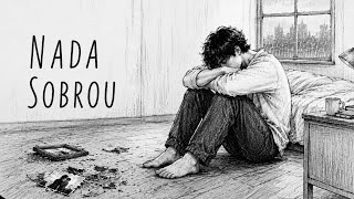 NADA SOBROU 💔 Música sad - Sad Music #musicatriste