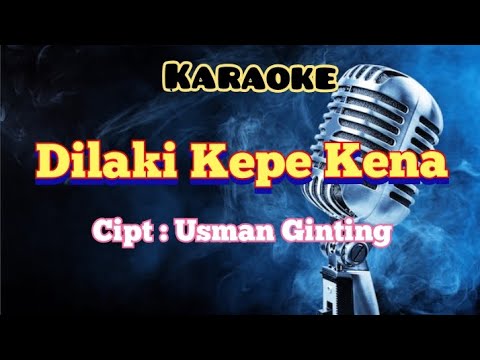 DILAKI KEPE KENA | KARAOKE USMAN GINTING.