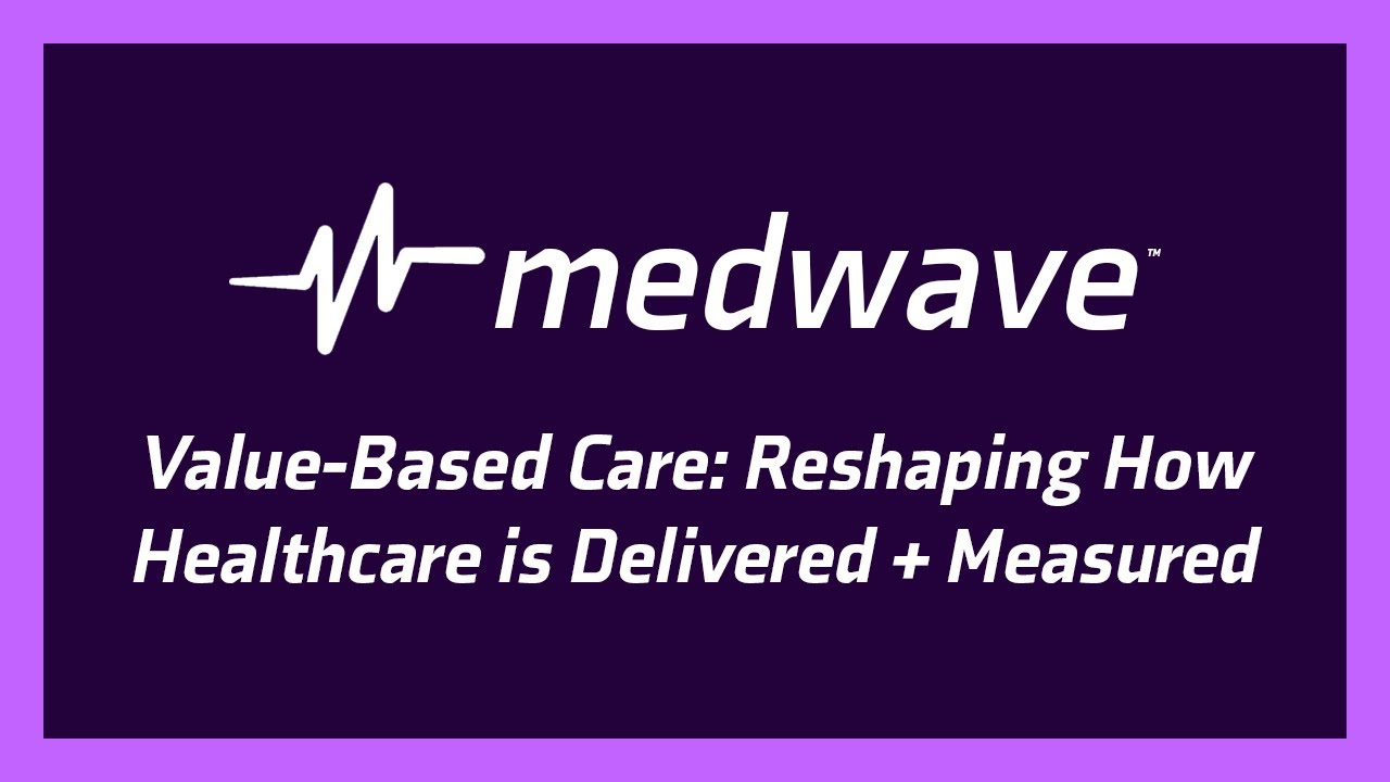 Value-Based Care: Reshaping How Healthcare is Delivered and Measured