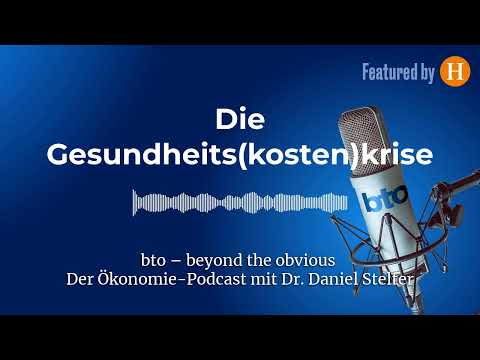 Die Gesundheits(kosten)krise #282 | bto – der Ökonomie-Podcast von Dr. Daniel Stelter