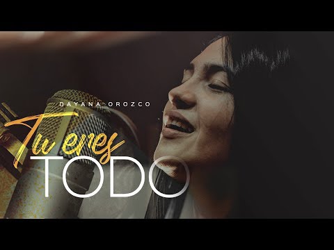 Dayana Orozco - Tú Eres Todo