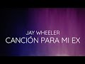 Jay Wheeler - Canción Para Mi Ex (Letra/Lyrics)