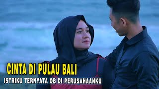 Download lagu CINTA DI PULAU BALI‼️ISTRIKU TERNYATA OB DIPERUSAHAANKU,KISAH PEWARIS TUNGGAL DIPERMALUKAN KARYAWAN mp3