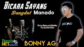 Download lagu BONNY AG - BICARA SAYANG - Album Manado - BONNY AG NET PRODUCTION mp3
