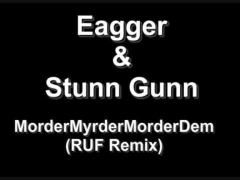 EAGGER & STUNN GUNN - MORDERMYRDERMORDERDEM (RUF REMIX)