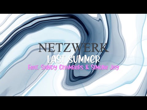 Netzwerk - Last Summer (feat. Sandy Chambers & Simone Jay)