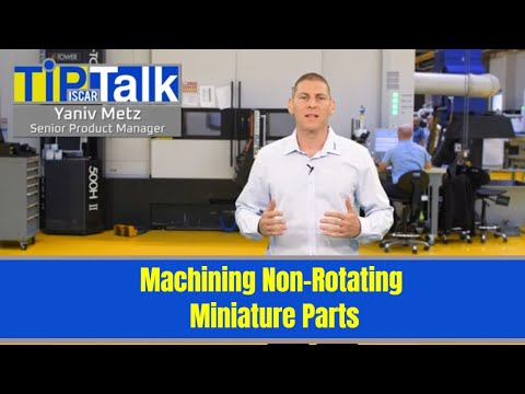 ISCAR-TIP TALK - Machining Non-Rotating Miniature Parts