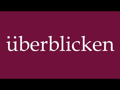 How to Pronounce ''überblicken'' (overview) Correctly in German