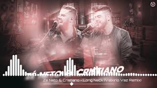 Zé Neto &amp; Cristiano - Long Neck (Valkirio Vaz Remix)