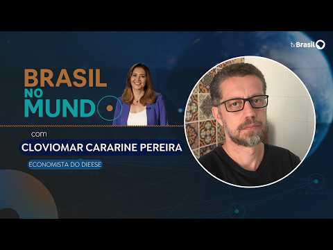 BRASIL NO MUNDO | Cloviomar Cararine Pereira, economista do DIEESE