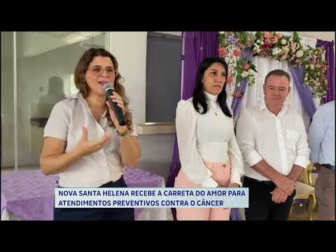 NOVA SANTA HELENA RECEBE A CARRETA DO AMOR PARA ATENDIMENTOS PREVENTIVOS CONTRA O CÂNCER