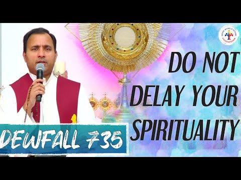 Dewfall 735 - Do not delay your spirituality