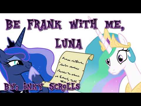 MLP Fanfiction Reading - Be Frank With Me, Luna