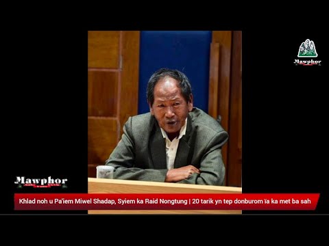 Khlad noh u Pa'iem Miwel Shadap, Syiem ka Raid Nongtung | 20 tarik yn tep don burom