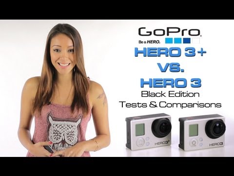 GoPro Hero 3+ vs. Hero 3 (Black Edition) Camera Tests & Comparisons