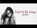 Miley Cyrus - Used To Be Young I Lirik Terjemah Indonesia