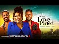 When Love Is Perfect Maurce Sam Ebube Nwagbo Christian Ochiagha Latest Nollywood Movie 2025