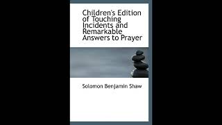 Children's Edition of Touching Incidents and Remarkable Answers to Prayer
