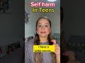 Tips For SELF HARM In Teens