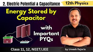 15. Energy Stored by Capacitor | Electric Potential & Capacitance | 12th Physics #cbse #umeshrajoria