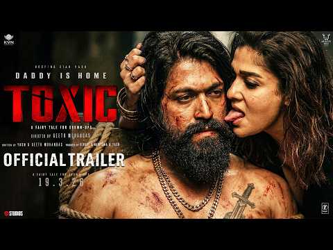TOXIC - Official Final Trailer | Rocking Star Yash | Kiara Advani | Tara Sutaria | New Movie Trailer