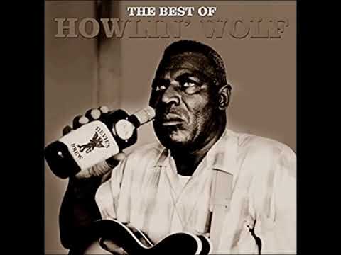 Howlin' Wolf   The Best Of    Full Album