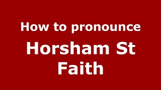 How to pronounce Horsham St Faith