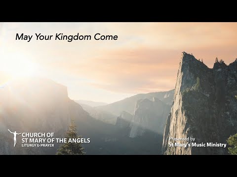 May Your Kingdom Come - Steve Angrisano