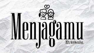 Download lagu Menjagamu - Kitshafiq ( Lirik Video ) mp3