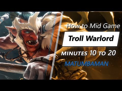 Own the mid game with Troll Warlord (feat. MATUMBAMAN) | Minute 10 to 20