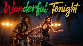 Download lagu Wonderful Tonight  - Reggae Island Chill Music Cover mp3