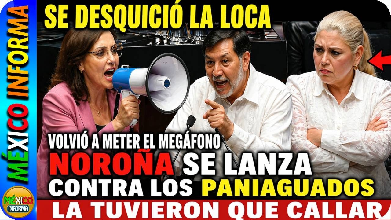 SE DESQUICIÓ LA LOCA. METIÓ LA AGENDA POLÍTICA. LLEVÓ SU MEGÁFONO. NOROÑA RECLAMA A PANIAGUADOS.