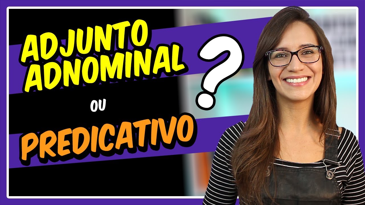 ADJUNTO ADNOMINAL ou PREDICATIVO? Saiba como diferenciar! || Prof. Letícia Góes