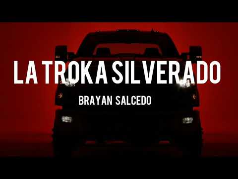 La Troka Silverado - Brayan Salcedo (Letra)