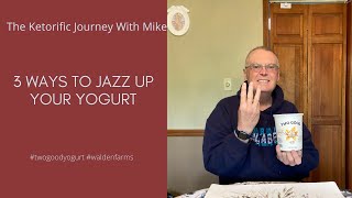 3 Ways to Jazz up Your Yogurt #twogoodyogurt #waldenfarms