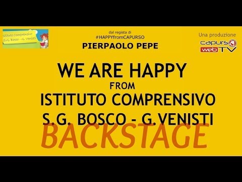 We are happy from Istituto comprensivo "Bosco-Venisti" - BACKSTAGE