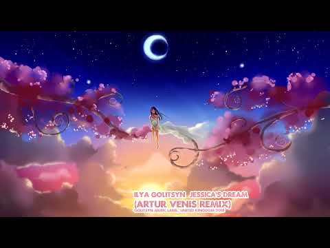 Ilya Golitsyn - Jessica's Dream (Artur Venis Remix)