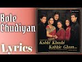 Bole Chudiyan Lyrics English - K3G | बोले चूड़ियाँ बोले कंगना