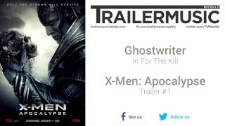 X-Men: Apocalypse - Trailer #1 Music #2 (Ghostwriter - In For The Kill)